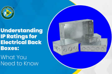 Understanding IP Ratings for Electrical Back Boxes: What You Need to Know